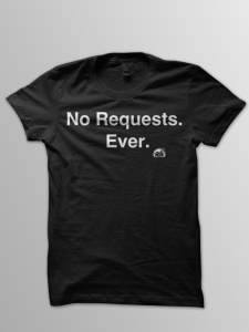 no requests ever dj shirt